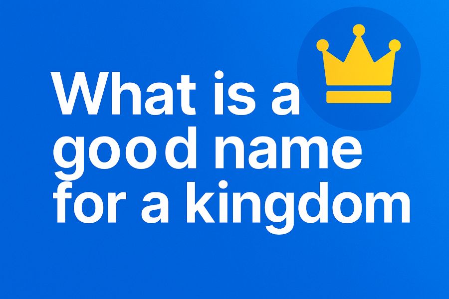 What Is a Good Name for a Kingdom?